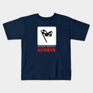 Dream Believe Achieve motivational design Kids T-Shirt